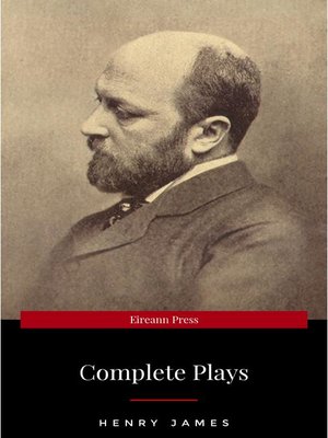 cover image of The Complete Plays of Henry James. Edited by LÃƒÂ&#169;on Edel. With plates, including portraits